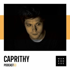 WAREHOUSE PODCAST 63 - CAPRITHY