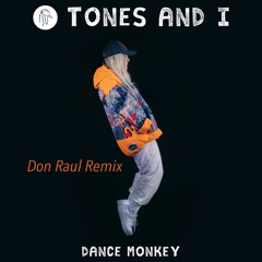 Tones And I - Dance Monkey (Don Raul Remix)(Free DL !!!)