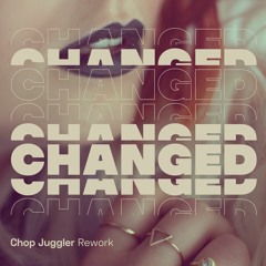 Changed (Chop Juggler Rework)