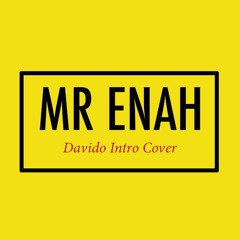 Mr Enah - Davido Intro Cover (A Good Time Album)
