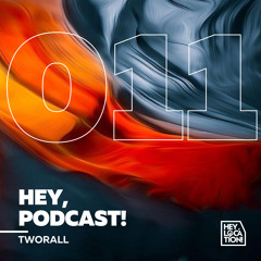 Hey, Podcast! #011 - Tworall