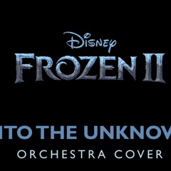 Frozen 2 - Into The Unknown - Orchestral Cover Version
