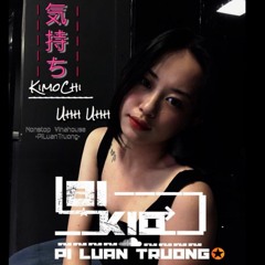 KIMOCHI KIMOCHI - PiLuanTruong (Nonstop 2019)