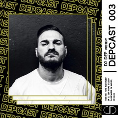 DJ DEP presents DEPCAST: Episode 003