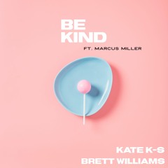 Be Kind (feat. Marcus Miller)