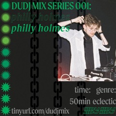 DUDJ Mix Series 001: Philly Holmes