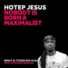 Hotep Jesus on Nobody is Born a Maximalist