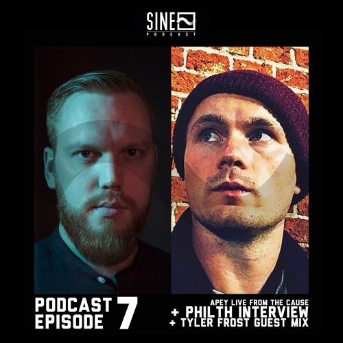 SINE Podcast #7: ft APEY live at The Cause + Philth Interview + Tyler Frost Guest Mix