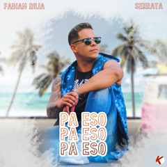 Fabian Ruja & Serrata Music - Pa Eso