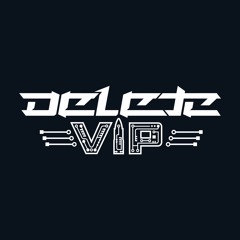 Delete - Kick it (VIP EDIT)