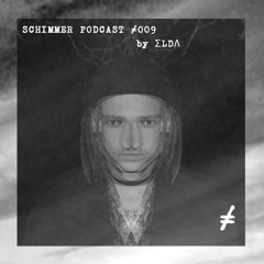 Schimmer Podcast #009 with ΣLDΛ