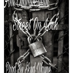 Streets On Lock - TSC Ant x Skud Wayne