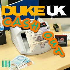 DukeUK - Cash Out (PROMO)