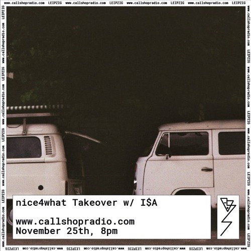 Callshop Leipzig: I$A - nice4what takeover 25.11.2019