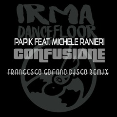 Papik feat. Michele Ranieri - Confusione (Francesco Cofano Disco Remix)