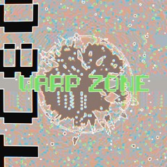 WARP ZONE EP (Snippets)- tc80.bandcamp.com