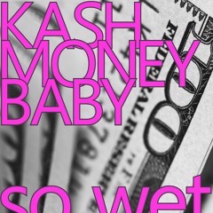 Kash Money Baby