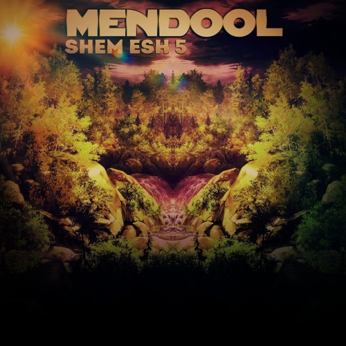Mendool - Shem_Esh 5 🌞🔥