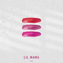 "Lil Mama" - Single - Clay | (ClayProducedIt 2019)