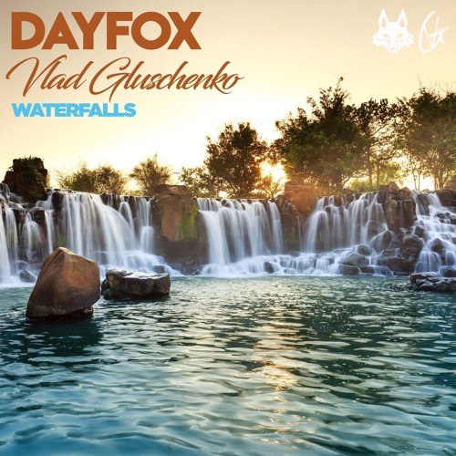 DayFox & Vlad Gluschenko - Waterfalls (Free Download)