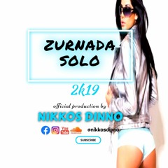 ZURNADA SOLO 2K19 by NIKKOS DINNO | Official Production | DJ Friendly
