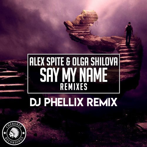 Alex Spite & Olga Shilova - Say My Name (DJ Phellix Remix)