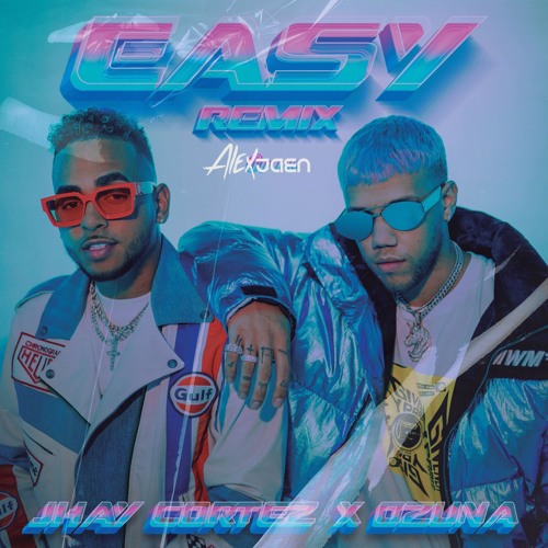 JHAY CORTEZ FT. OZUNA - EASY (ALEX JAEN EDIT)