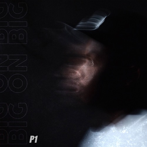 P1 - Big On Big (Prod By. GrandNelson)