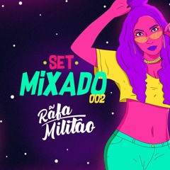 02 SET MIXADO DJ RAFA MILITÃO