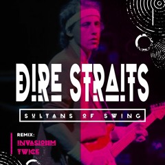 Dire Straits - Sultans Of Swing(Invasiohm, Twice Remix) | FREEDL |