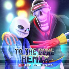 Undertale Song - "To The Bone" (DHeusta REMIX)