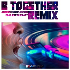 B Together Remix (Feat. Espen Kraft)