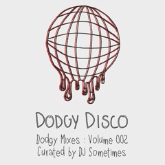 Dodgy Mixes Vol.002 - DJ Sometimes