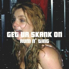 GET UR SKANK ON (FREE DOWNLOAD)