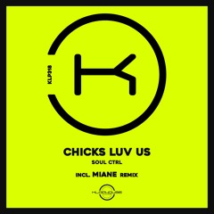 Chicks Luv Us - Soul Ctrl (Original Mix)