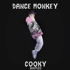 Tones And I - Dance Monkey (Cooky Bootleg)