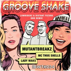 Lady Waks & Mutantbreakz Feat. MC Thug Shells - Groove Shake (Original Mix) ☆ OUT NOW!