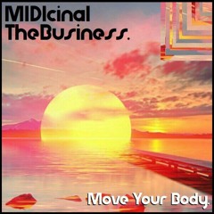 Move Your Body. - MIDIcinal & TheBusiness.
