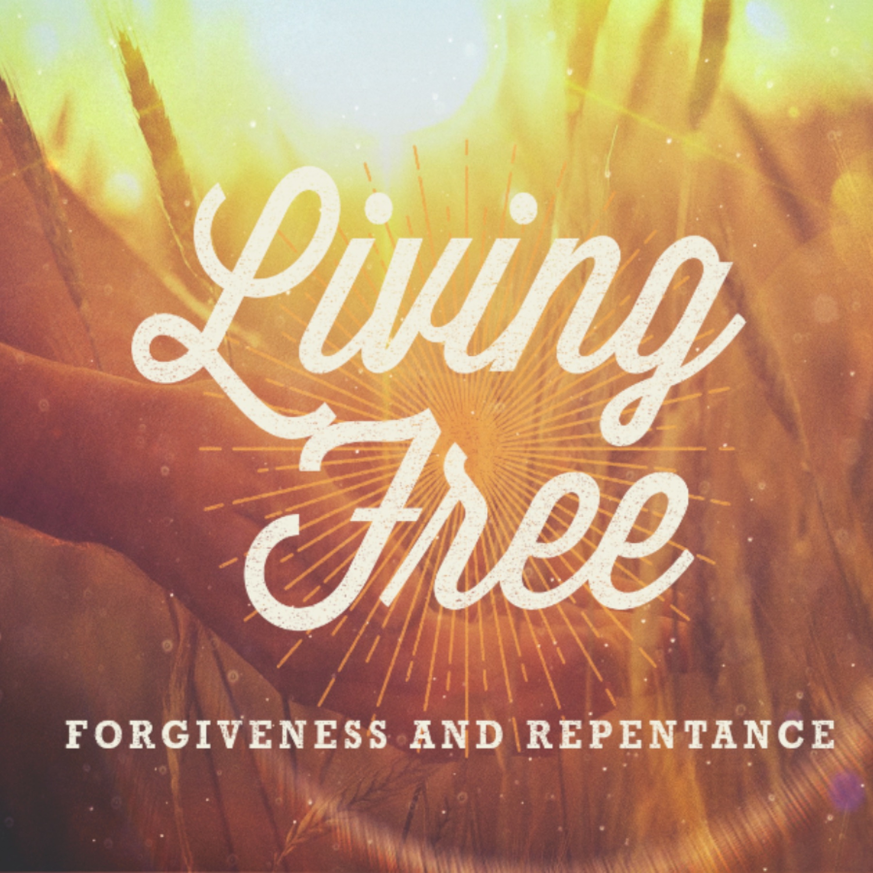 11 - 17 - 19 Living Free Forgiveness and Repentance episode artwork