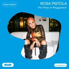 The unstoppable rise of reggaeton – Mixed by Rosa Pistola