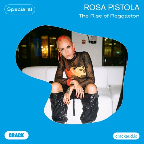 The unstoppable rise of reggaeton – Mixed by Rosa Pistola
