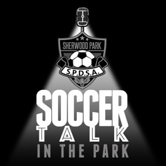 Soccer Talk in the Park Ep 28