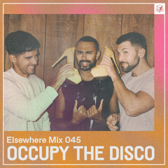 Elsewhere Mix 045: Occupy The Disco
