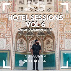 Hotel Sessions Vol 6 | JAIPUR EDITION | DEEJAY JSG | New Punjabi Songs 2019