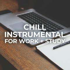 Chill Instrumental for Work   Study