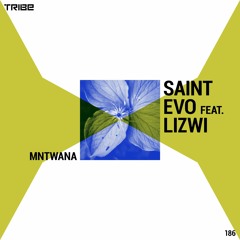 Saint Evo Feat. Lizwi - Mntwana (Original Mix) [Preview]