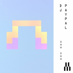 DJ Paypal - "UHH OHH"