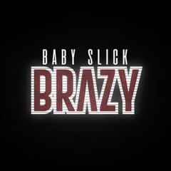 Baby Slick - Brazy | Official Video Out Now
