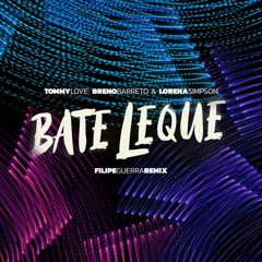 Tommy Love, Breno Barreto, Lorena Simpson - Bate Leque (Filipe Guerra Remix)