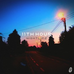 11th Hour - Nightlife | OUT NOW